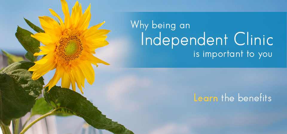 Why Choose an Independent Clinic?